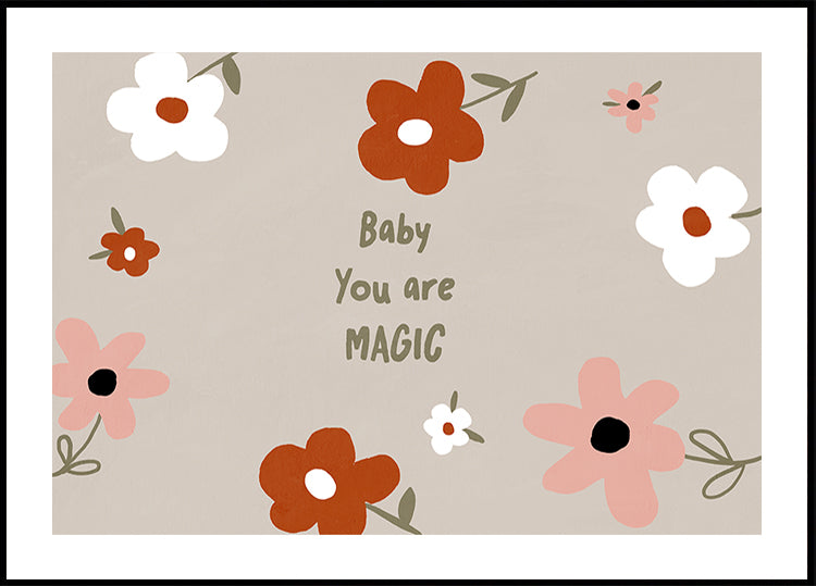 um fundo floral com o texto "Baby You are MAGIC" escrito no centro.