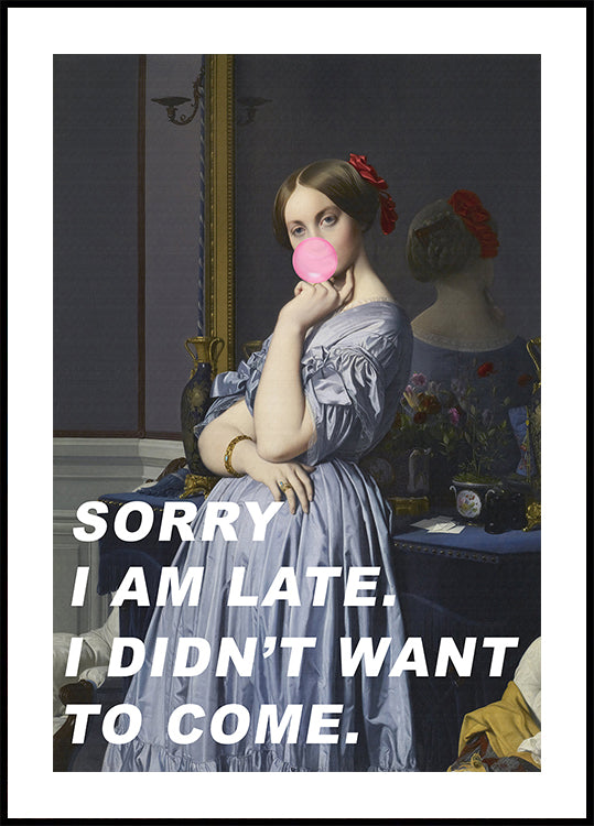 Sorry I Am Late. I Didn't Want To Come. Plakat - Posterbox